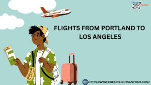 Read more about the article Flights from Portland to Los Angeles: A Comprehensive Guide for 2025