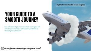 Read more about the article Your Guide to a Smooth Journey: Flights from Asheville to Los Angeles